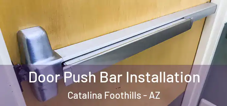 Door Push Bar Installation Catalina Foothills - AZ