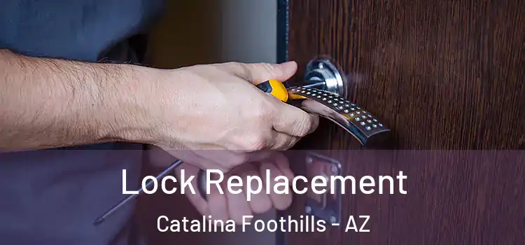 Lock Replacement Catalina Foothills - AZ