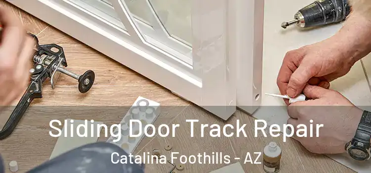Sliding Door Track Repair Catalina Foothills - AZ